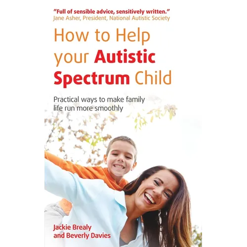 How to Help Your Autistic Spectrum Child: Practical Ways to Make Family Life Run More Smoothly - Paperback