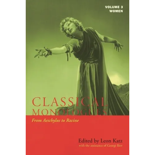 Classical Monologues: Women: From Aeschylus to Racine (68 B.C. to the 1670s) - Paperback