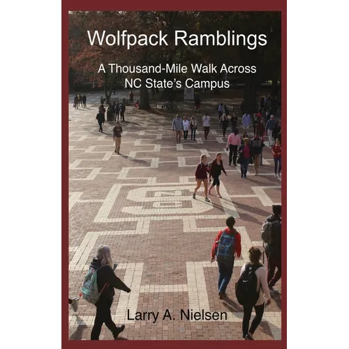 Wolfpack Ramblings: A Thousand-Mile Walk Across NC State's Campus - Paperback