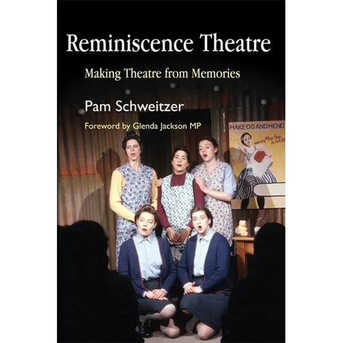 Reminiscence Theatre: Making Theatre from Memories - Paperback