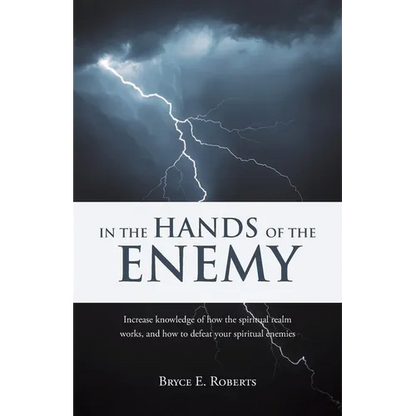 In The Hands of the Enemy: Increase knowledge of how the spiritual realm works, and how to defeat your spiritual enemies. - Paperback
