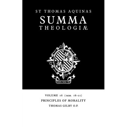 Summa Theologiae: Volume 18, Principles of Morality: 1a2ae. 18-21 - Paperback
