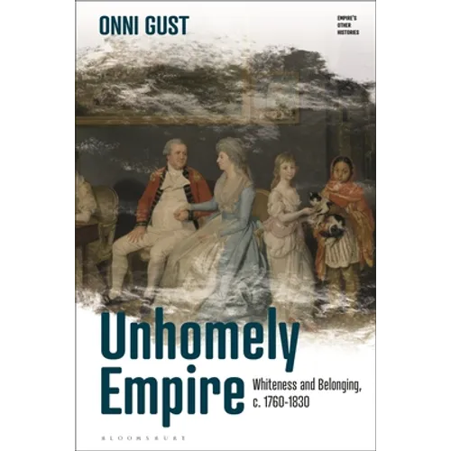 Unhomely Empire: Whiteness and Belonging, C.1760-1830 - Paperback