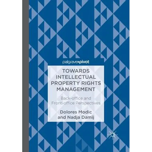 Towards Intellectual Property Rights Management: Back-Office and Front-Office Perspectives - Paperback