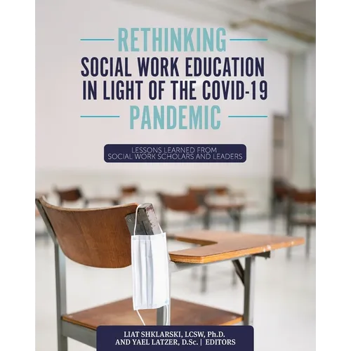 Rethinking Social Work Education in Light of the COVID-19 Pandemic: Lessons Learned from Social Work Scholars and Leaders - Paperback