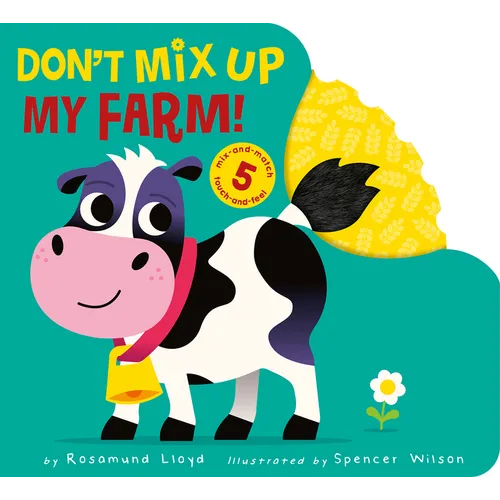 Don't Mix Up My Farm!: Mix-And-Match 5 Touch-And-Feels - Board Book