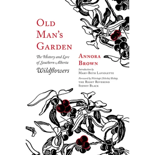 Old Man's Garden: The History and Lore of Southern Alberta Wildflowers - Paperback