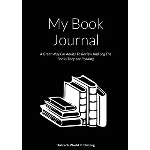 My Book Journal: A Great Way For Adults To Review And Log The Books They Are Reading - Paperback