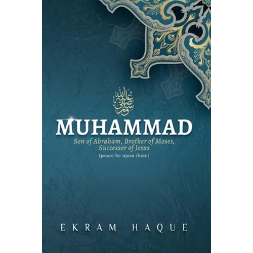 Muhammad: Son of Abraham, Brother of Moses, Successor of Jesus - Paperback