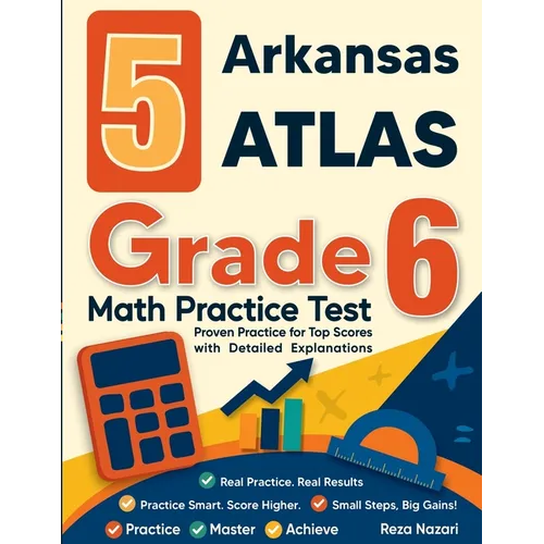 5 Arkansas ATLAS Grade 6 Math Practice Tests: Proven Practice for Top Scores with Detailed Explanations - Paperback