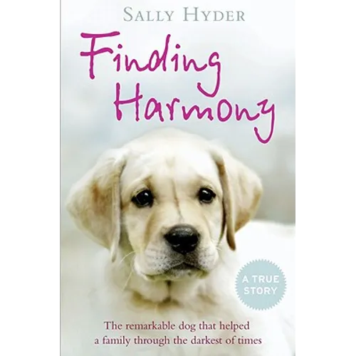 Finding Harmony: The remarkable dog that helped a family through the darkest of times - Paperback