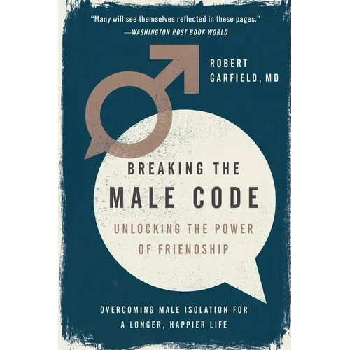 Breaking the Male Code: Unlocking the Power of Friendship - Paperback