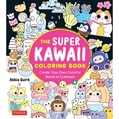 The Super Kawaii Coloring Book: Create Your Own Colorful World of Cuteness - Paperback