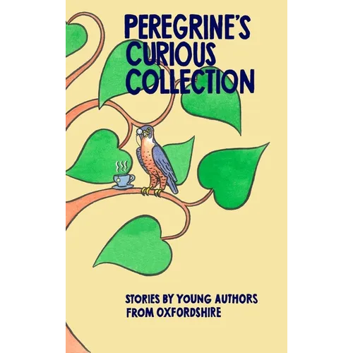 Peregrine's Curious Collection: Stories by Young Authors from Oxfordshire - Hardcover