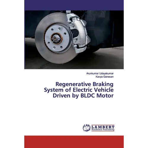 Regenerative Braking System of Electric Vehicle Driven by BLDC Motor - Paperback
