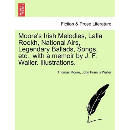 Moore's Irish Melodies, Lalla Rookh, National Airs, Legendary Ballads, Songs, etc., with a memoir by J. F. Waller. Illustrations. - Paperback