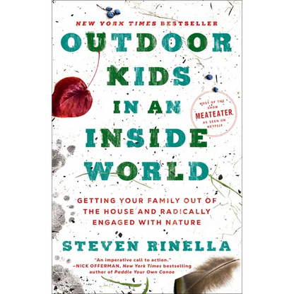 Outdoor Kids in an Inside World: Getting Your Family Out of the House and Radically Engaged with Nature - Paperback