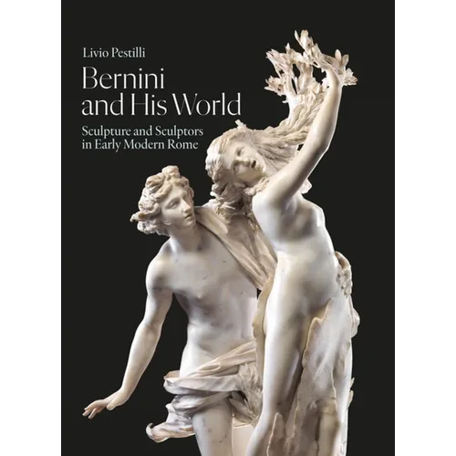 Bernini and His World: Sculpture and Sculptors in Early Modern Rome - Hardcover