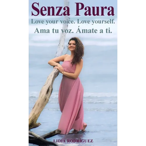 Senza Paura Love your voice. Love yourself. Ama tu voz. Ámate a ti. - Hardcover
