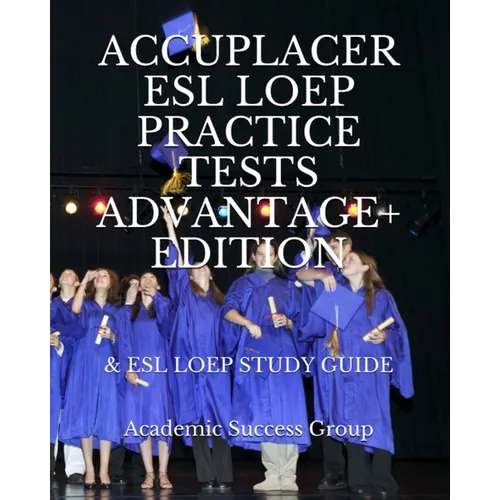Accuplacer ESL LOEP Practice Tests and ESL LOEP Study Guide Advantage+ Edition - Paperback