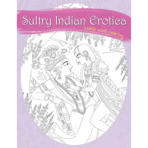 Sultry Indian Erotica: Exotic Adult Coloring - Paperback