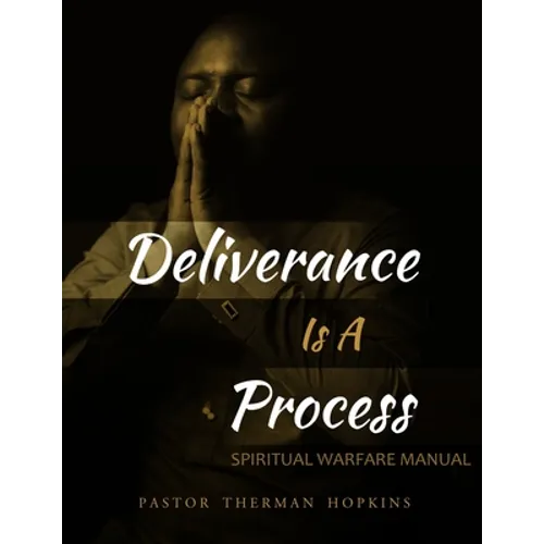 Deliverance Is A Process: Spiritual Warfare Manual - Paperback