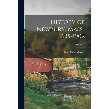 History of Newbury, Mass., 1635-1902; Volume 2 - Paperback