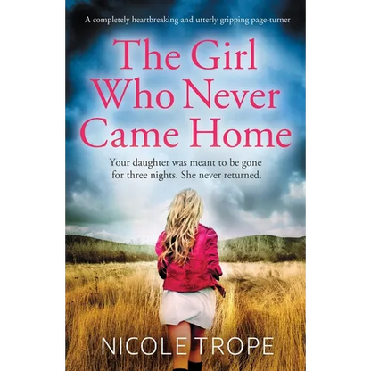 The Girl Who Never Came Home: A completely heartbreaking and utterly gripping page-turner - Paperback