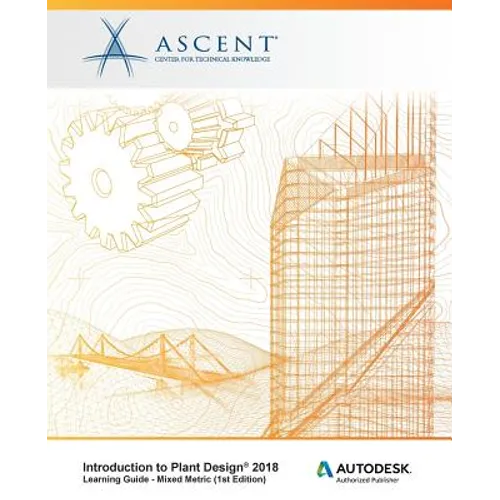 Introduction to Plant Design 2018 - Mixed Metric: Autodesk Authorized Publisher - Paperback
