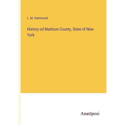 History od Madison County, State of New York - Paperback