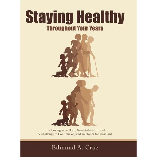 Staying Healthy: Throughout Your Years - Hardcover