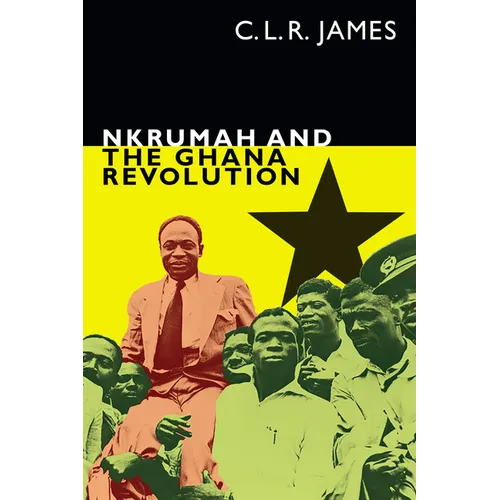Nkrumah and the Ghana Revolution - Hardcover