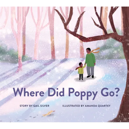 Where Did Poppy Go?: A Story about Loss, Grief, and Renewal - Hardcover