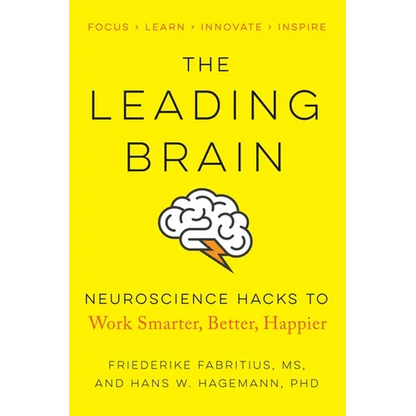 The Leading Brain: Neuroscience Hacks to Work Smarter, Better, Happier - Paperback