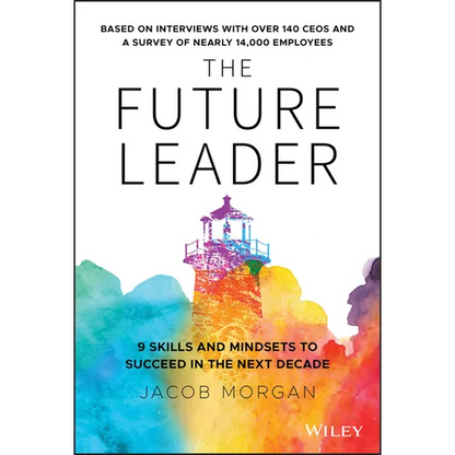 The Future Leader: 9 Skills and Mindsets to Succeed in the Next Decade - Hardcover