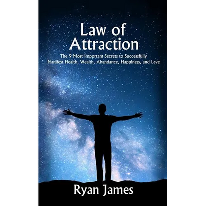 Law of Attraction: The 9 Most Important Secrets to Successfully Manifest Health, Wealth, Abundance, Happiness and Love - Paperback