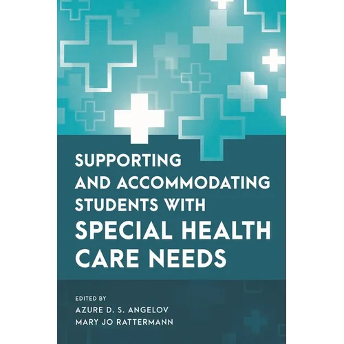 Supporting and Accommodating Students with Special Health Care Needs - Hardcover