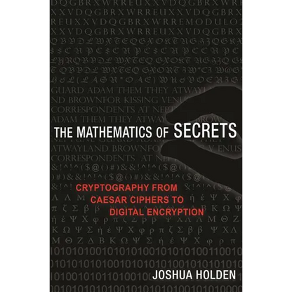 The Mathematics of Secrets: Cryptography from Caesar Ciphers to Digital Encryption - Paperback