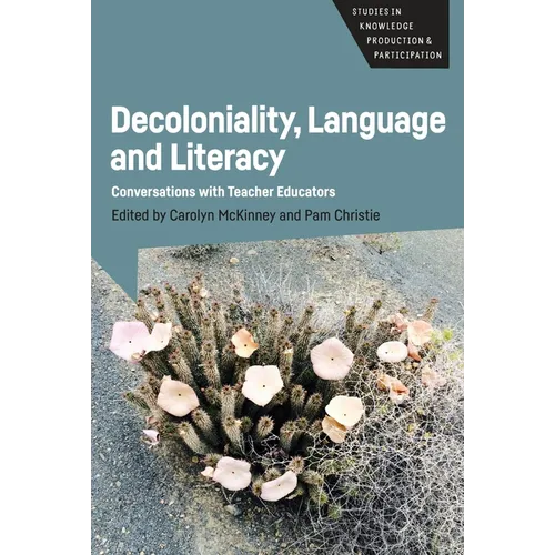 Decoloniality, Language and Literacy: Conversations with Teacher Educators - Paperback