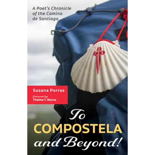 To Compostela and Beyond!: A Poet's Chronicle of the Camino de Santiago - Paperback