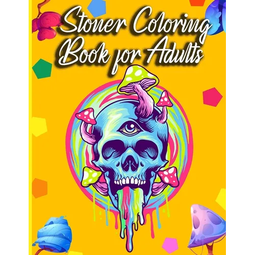 Stoner Coloring Book For Adults: The Stoner's Psychedelic Coloring Book - Paperback