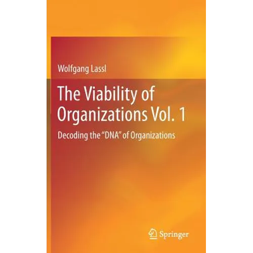 The Viability of Organizations Vol. 1: Decoding the DNA of Organizations - Hardcover