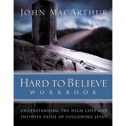 Hard to Believe Workbook: Understanding the High Cost and Infinite Value of Following Jesue - Paperback