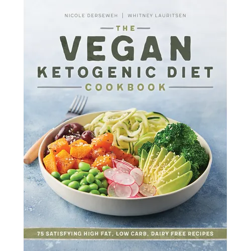 The Vegan Ketogenic Diet Cookbook: 75 Satisfying High Fat, Low Carb, Dairy Free Recipes - Paperback