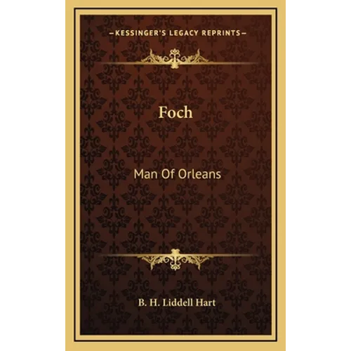 Foch: Man Of Orleans - Hardcover