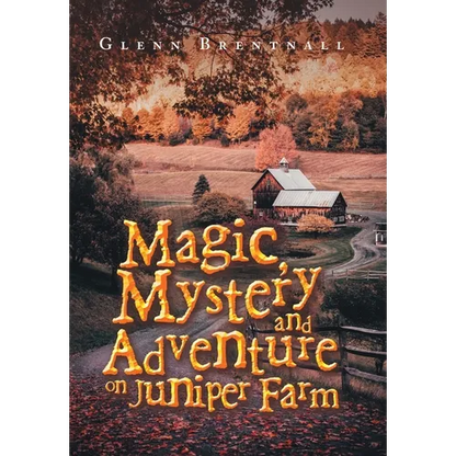 Magic, Mystery and Adventure on Juniper Farm - Hardcover