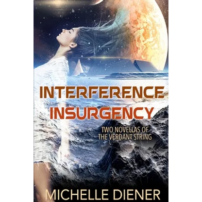Interference & Insurgency: Two Novellas of the Verdant String - Paperback