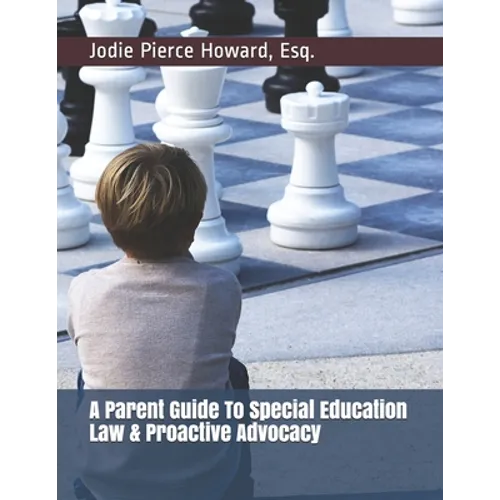 A Parent Guide To Special Education Law & Proactive Advocacy - Paperback