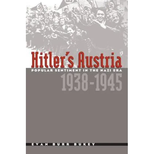 Hitler's Austria: Popular Sentiment in the Nazi Era, 1938-1945 - Paperback