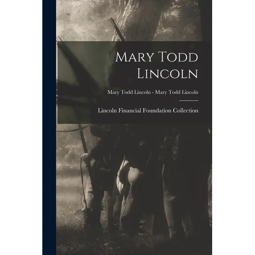 Mary Todd Lincoln; Mary Todd Lincoln - Mary Todd Lincoln - Paperback